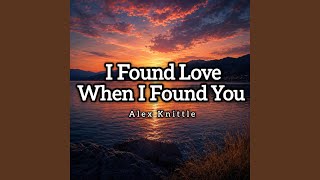 I Found Love When I Found You