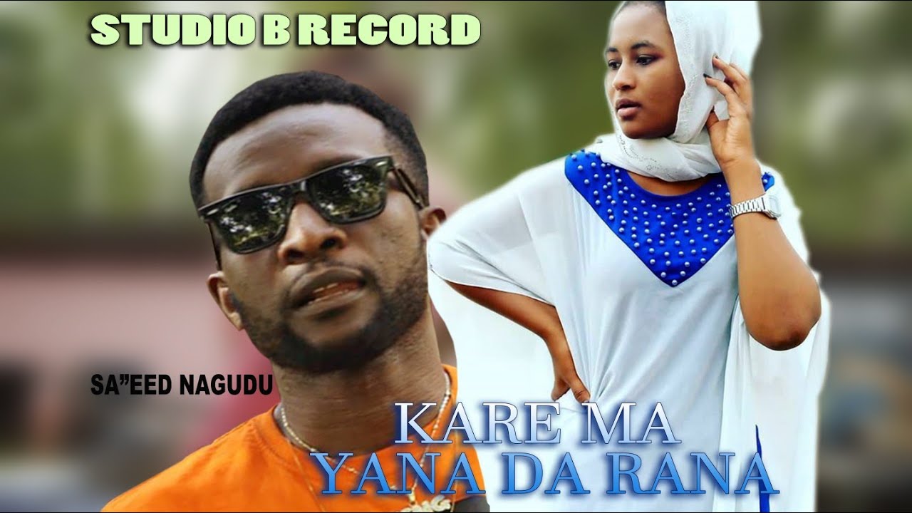 KAREMA YANA  DA RANA (official music Video) by Saeed Nagudu.