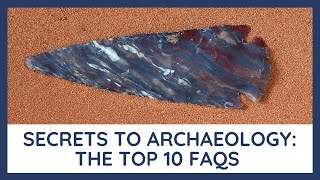 Webinar Recording Secrets to Archaeology: The Top 10 Frequently Asked Questions