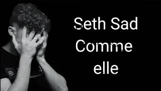 Seth sad comme elle (Lyrics).