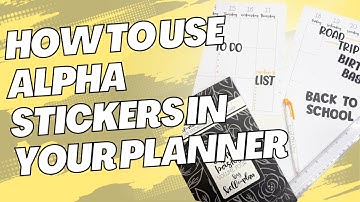 HOW TO USE ALPHA STICKERS IN YOUR PLANNER