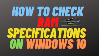 how to check ram/memory specifications on windows 10