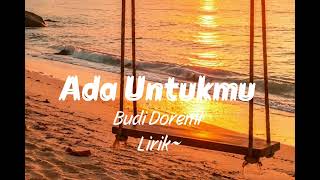 Budi Doremi - Ada Untukmu ( Lirik Lagu )