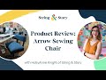 Product review arrow hydraulic sewing chair with hollyanne knight of string  story