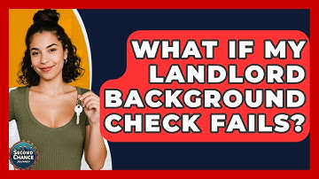 What If My Landlord Background Check Fails? - Second Chance Journey
