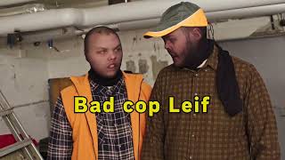 Bad cop Leif!