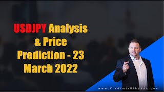 USDJPY Analysis & Price Prediction - 23 March 2022 - By Vladimir Ribakov