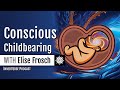 Elise Frosch | Preparing For Childbearing: Advice and Techniques For Ecstatic Natural Birth