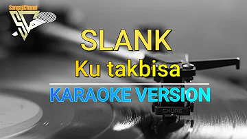 Karaoke SLANK KU TAK BISA - nada rendah