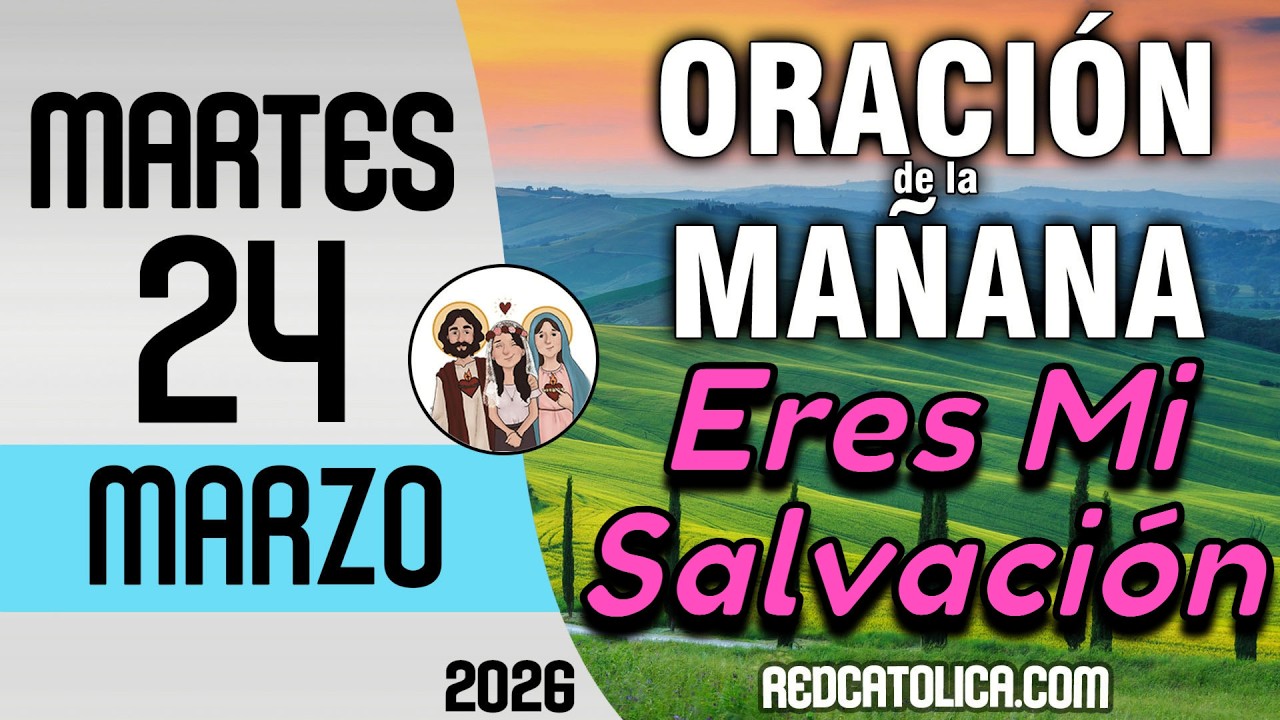 Oracion de la Mañana De Hoy Martes 24 de Marzo - Salmo 57 Tiempo De ...