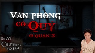 TẬP 335: VĂN PHÒNG CÓ QUỶ Ở QUẬN 3 (SÀI GÒN)