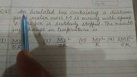 An insulated box containing a diatomic gas of molar mass M is moving with speed v ...