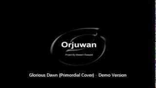 Orjuwan - Glorious Dawn (Primordial Cover - Demo)
