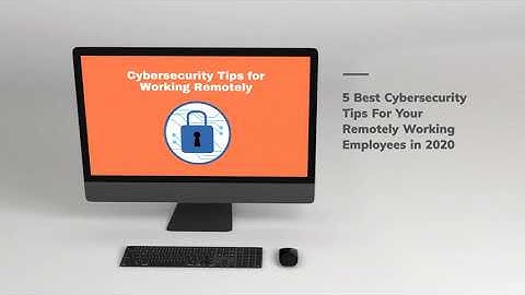 5 Best Cybersecurity Tips and Tricks for Working From Home Employees