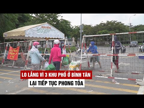 Video Rầu rĩ vì 3 khu phố ở Bình Tân tiếp tục phong tỏa... - youtube