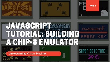JavaScript Tutorial: Building a Chip-8 Emulator from Scratch (Part 2): Understanding Virtual Machine