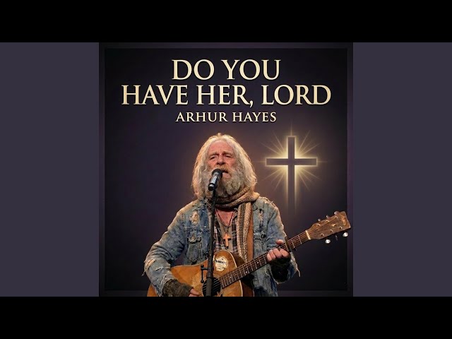 Do You Have Her, Lord?