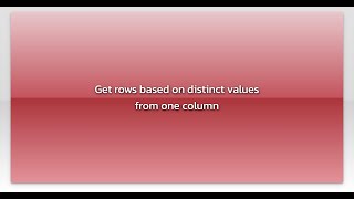 Get rows based on distinct values from one column