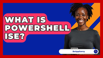 What Is PowerShell ISE? - Be App Savvy
