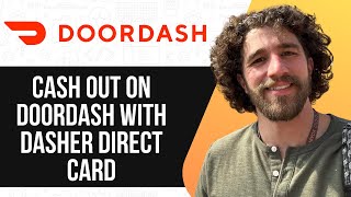 HOW TO CASH OUT ON DOORDASH WITH DASHER DIRECT CARD
