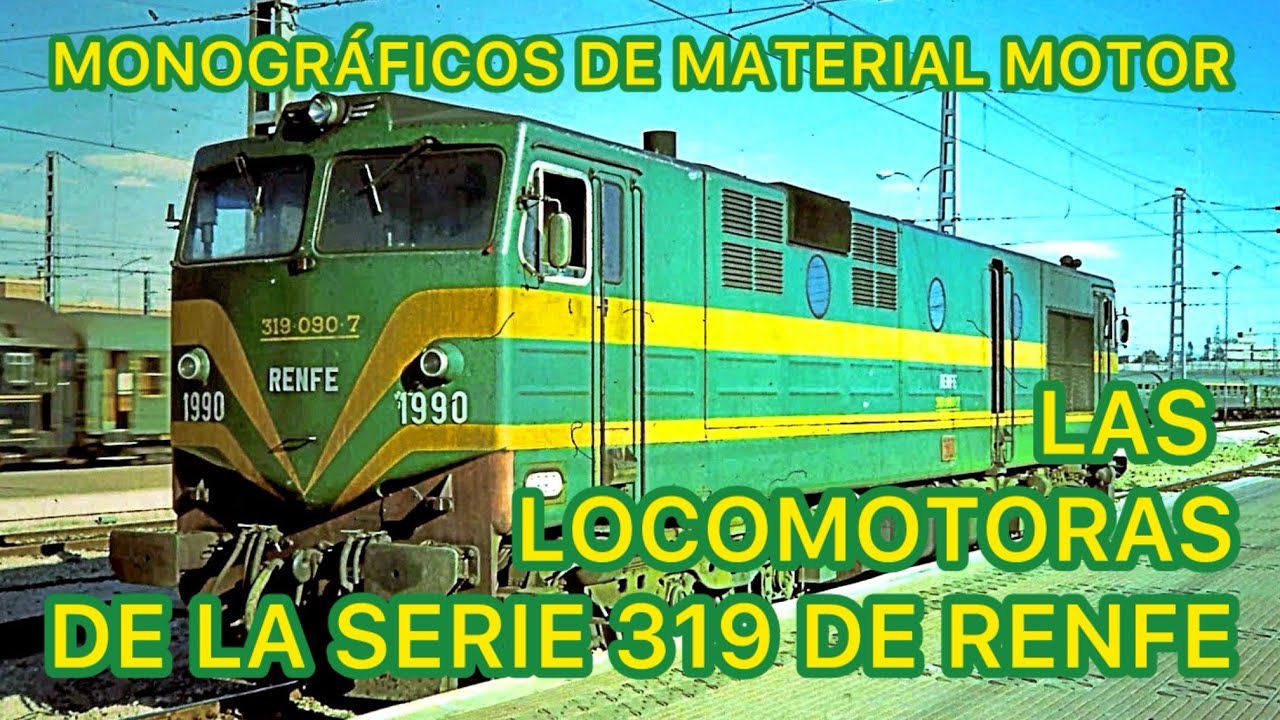 ⚙️Las Nostálgicas LOCOMOTORAS de la Serie 319 de RENFE FERROCARRIL en España  MMM43