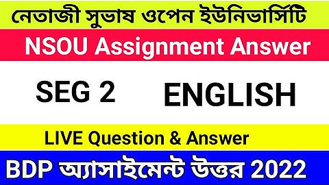 SEG 2 ASSIGNMENT ANSWER 2022 || NSOU BDP SEG 2 ASSIGNMENT ANSWER 2022 || SEG 2 ENGLISH ASSIGNMENT