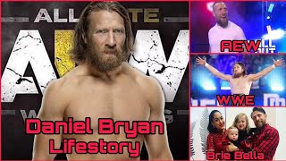 Daniel Bryan Lifestory, Lifestyle, Biography, Real Name, Networth, WWE, AEW, Marriage, Children