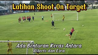 SHOOT ON TARGET TENDANGAN KERAS TANPA KONTROL || ADA BENTURAN KERAS ALBERTO VS EZRA