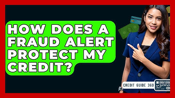 How Does A Fraud Alert Protect My Credit? - CreditGuide360.com