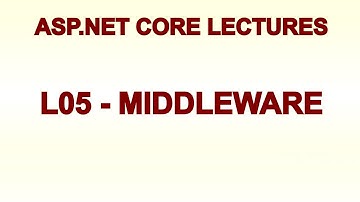 ASP.NET Core Middleware and the Application Pipeline  (3.1, 5 and later) | Lecture 5