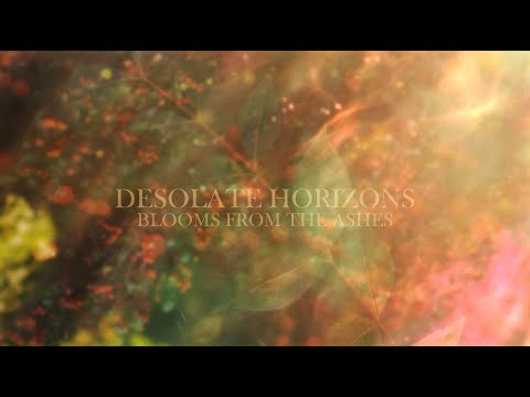Desolate Horizons - Blooms From the Ashes (Official Visualizer)