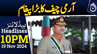 Army Chief&rsquo;s Warning: Those Obstructing Security Will Face Consequences - 10PM Headlines - Aaj News