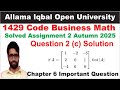 AIOU 1429 Code Assignment 2 Autumn 2025 Question 2 c part Solution | 1429 Code Business Math Guess