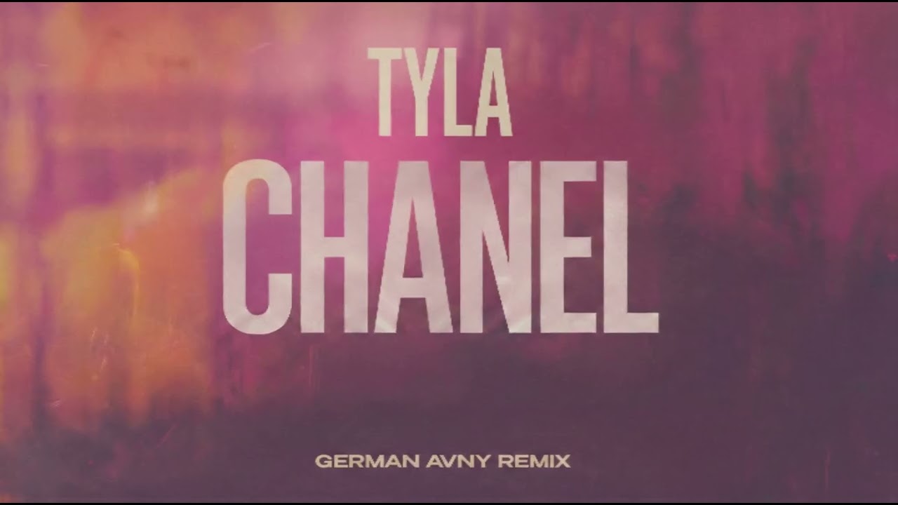 Watch Tyla - Chanel (German Avny Remix) on YouTube Watch Tyla - Chanel (German Avny Remix) on YouTube