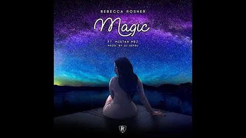 Rebecca Rosher Feat. Mistah Mez - Magic (Prod. by DJ Sefru)