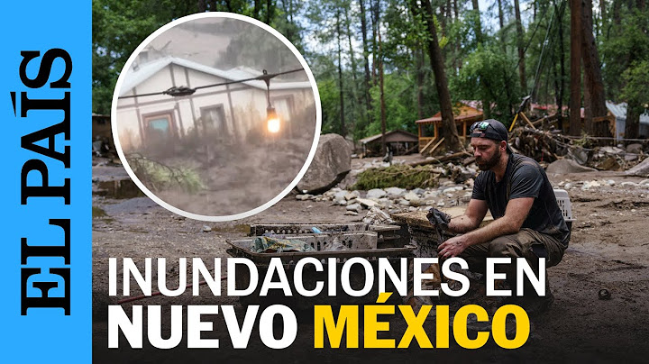 Inundaciones históricas en Nuevo México dejan un saldo de al menos tres muertos | EL PAÍS