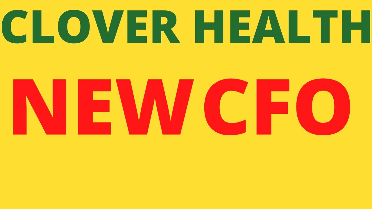 CLOVER HEALTH CLOV STOCK NEW CFO YouTube