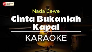 CINTA BUKANLAH KAPAL - KARAOKE Nada Cewe (Iis Dahlia - Bangbara Music)