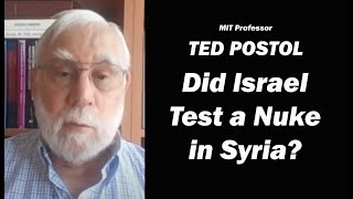 MIT Professor Ted Postol - Did Israel Test a Nuke in Syria?