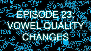 The Art of Language Invention, Episode 23: Vowel Quality Changes