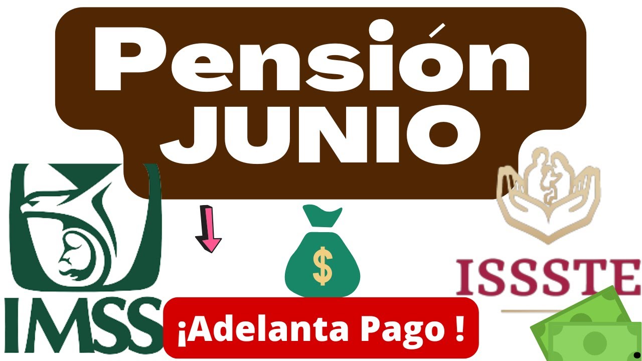 📅 Este DIA se ADELANTA FECHAS de PAGO PENSIÓN JUNIO IMSS E ISSSTE 2025 ...