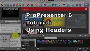 ProPresenter 6 Tutorial:  Using Headers