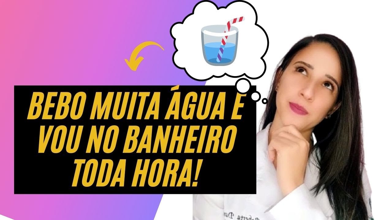 BEBO MUITA ÁGUA E CORRO PARA O BANHEIRO, COMO EVITAR ISSO? | Nutri ...