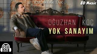 Oğuzhan Koç-Yok Sanayım (8D Music) Resimi