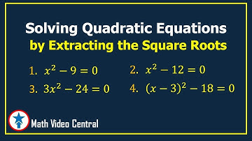 Solving Quadratic Equations by Extracting Square Roots | Math Video Central