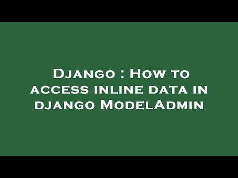 Django : How to access inline data in django ModelAdmin