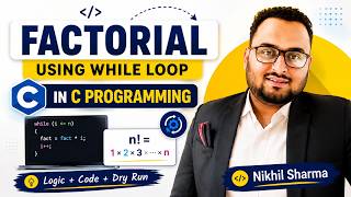 C Program | Factorial Program in C using while loop | Logic + Dryrun | C Programming Course Hindi
