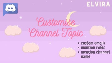 Customise Channel Topics in Discord│ use animated emojis│mention roles│ link channels│Elvira