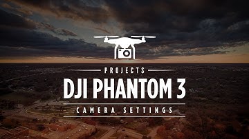 DJI PHANTOM 3 CAMERA SETTINGS