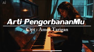 Arti pengorbananMu ~ Cipt : Amos Tarigan | lagu rohani kristen | lagu rohani indonesia terbaru
